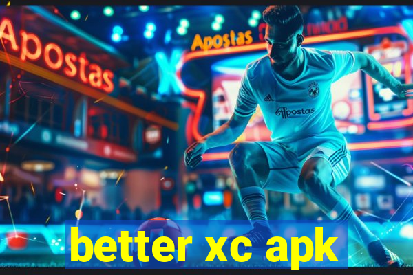 better xc apk